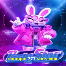 monique 777 slots com