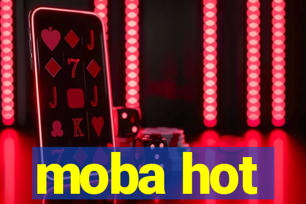 moba hot