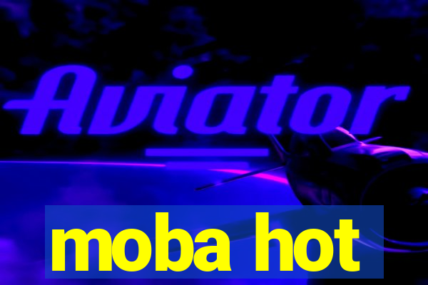 moba hot