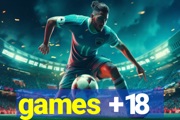 games +18