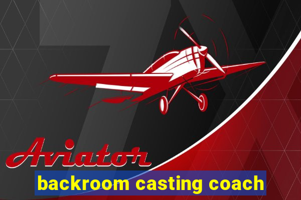 backroom casting coach