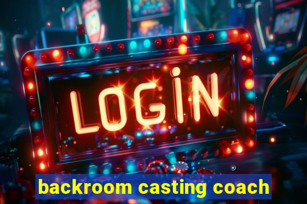backroom casting coach