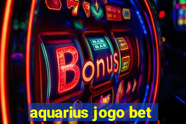 aquarius jogo bet