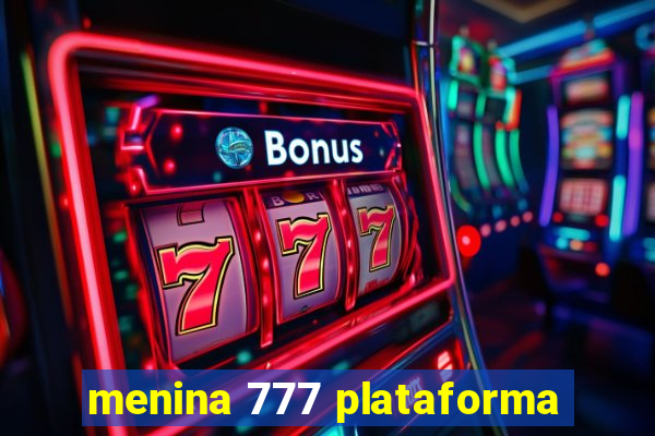 menina 777 plataforma