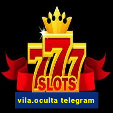 vila.oculta telegram