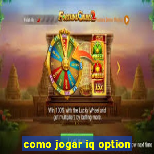 como jogar iq option