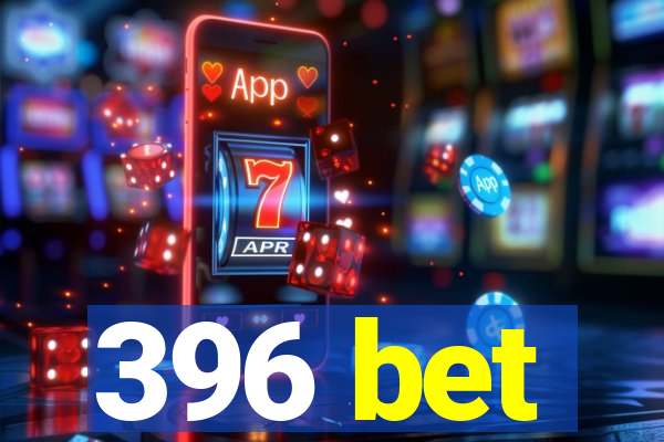 396 bet