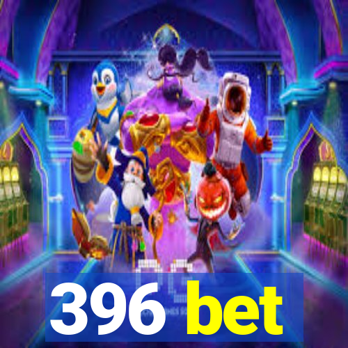 396 bet