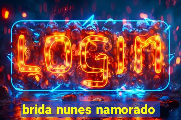 brida nunes namorado