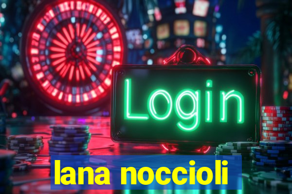 lana noccioli