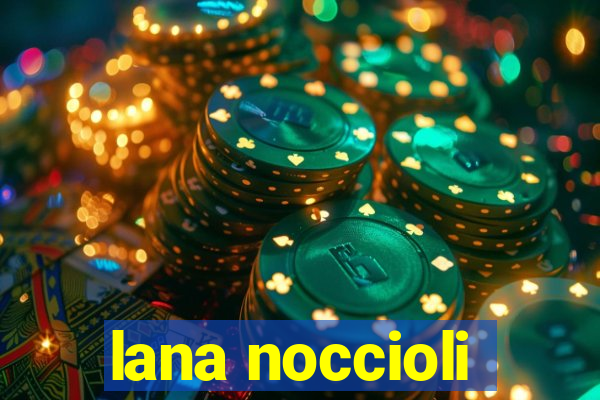 lana noccioli