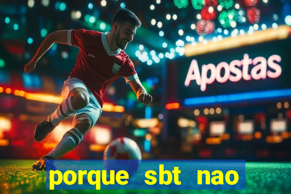 porque sbt nao pega na tv digital