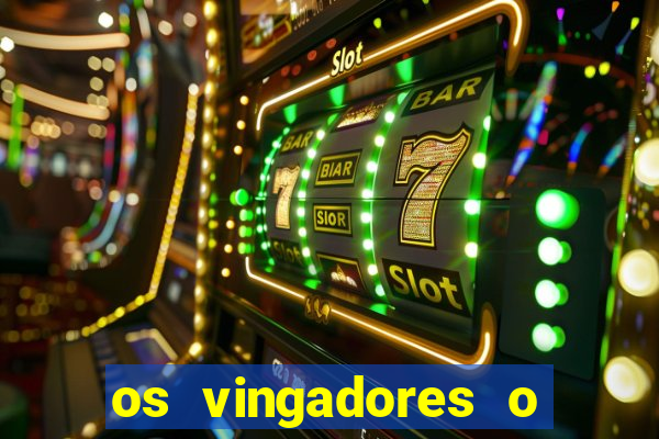 os vingadores o filme completo dublado