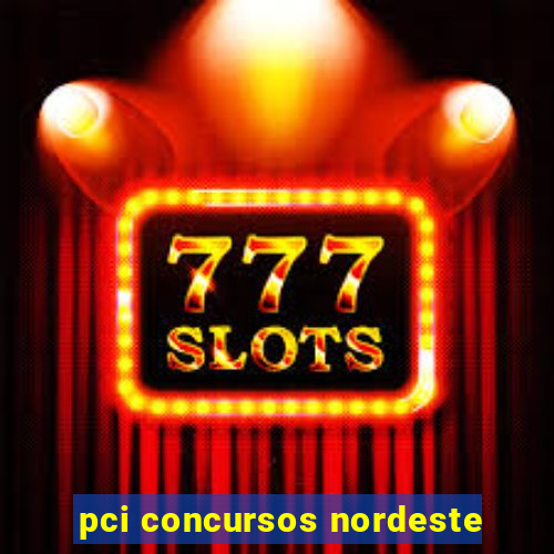 pci concursos nordeste