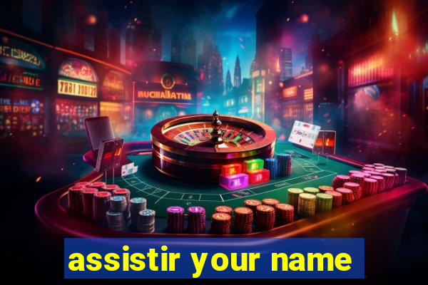 assistir your name