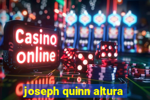 joseph quinn altura