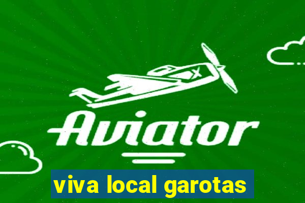 viva local garotas