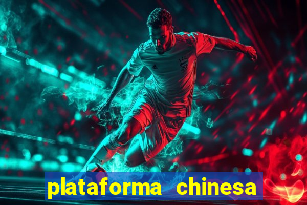 plataforma chinesa para ganhar dinheiro