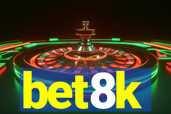 bet8k