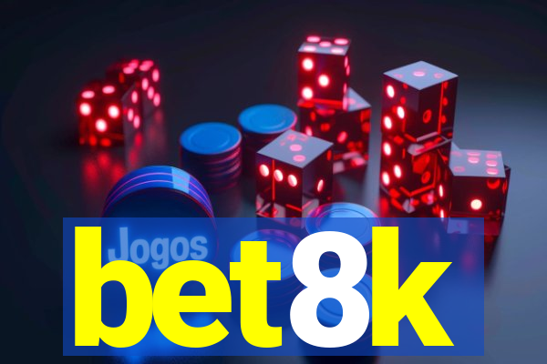 bet8k