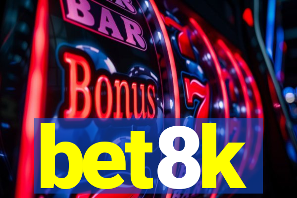 bet8k