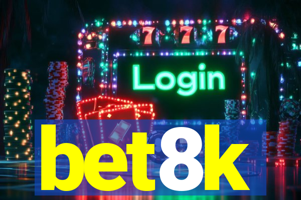 bet8k
