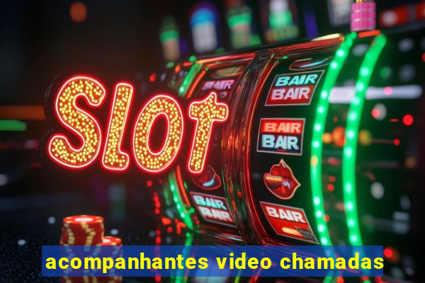 acompanhantes video chamadas