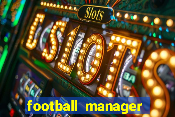 football manager 2021 touch 21.4.0 apk