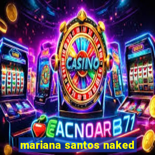 mariana santos naked