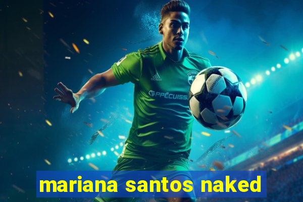 mariana santos naked
