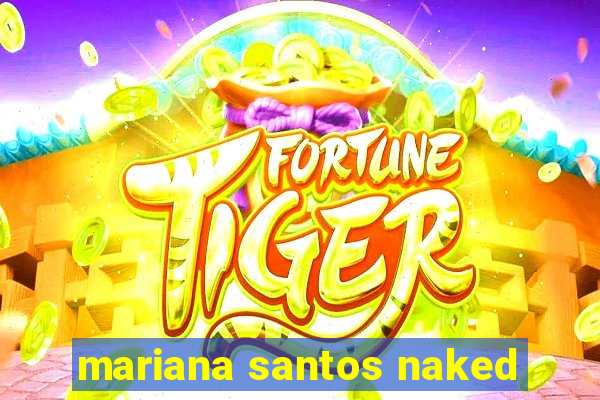 mariana santos naked