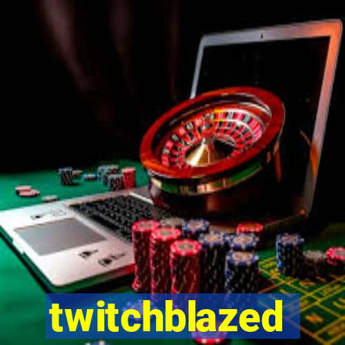 twitchblazed