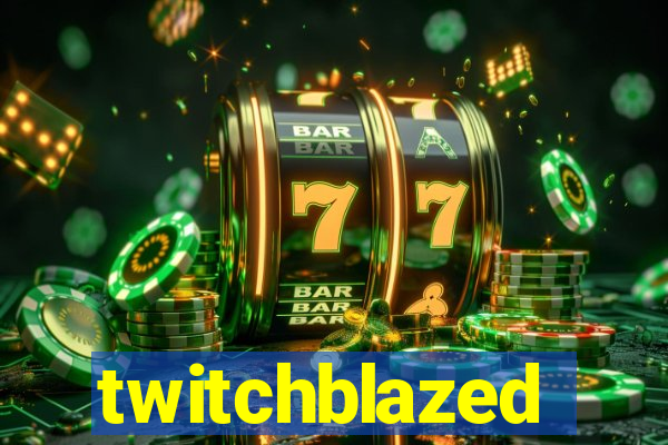 twitchblazed
