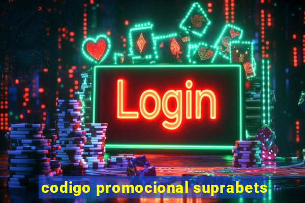 codigo promocional suprabets