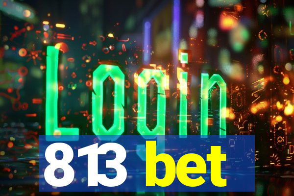 813 bet