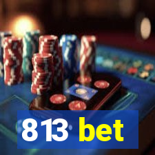 813 bet