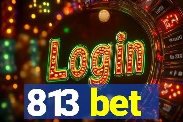 813 bet