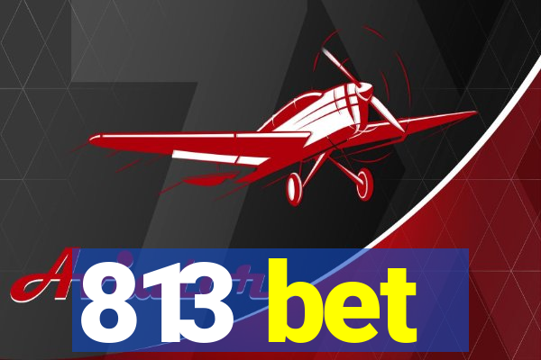 813 bet