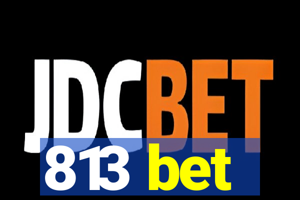 813 bet