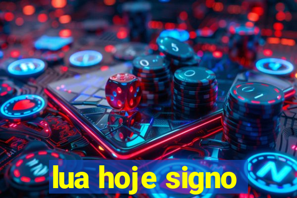 lua hoje signo