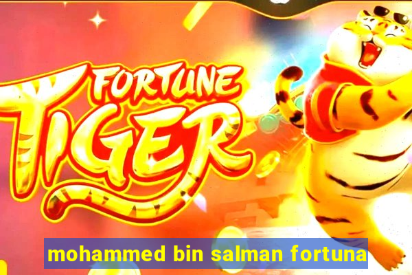 mohammed bin salman fortuna