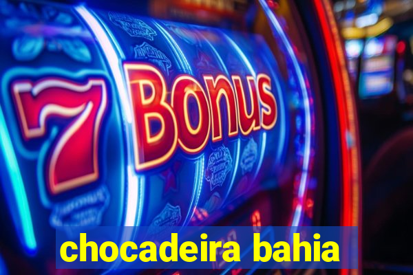 chocadeira bahia