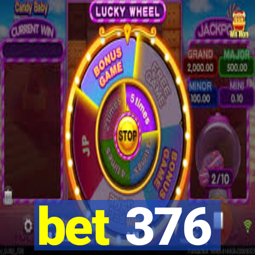 bet 376