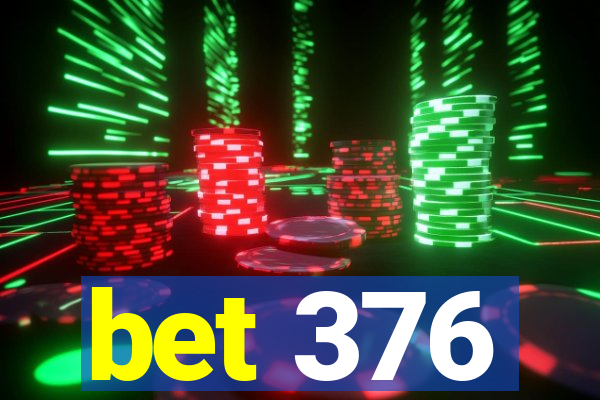 bet 376