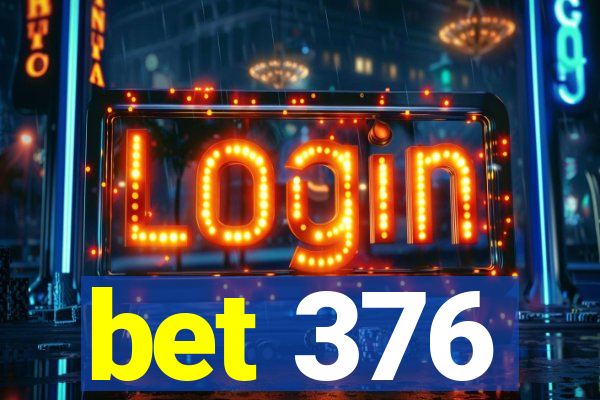 bet 376