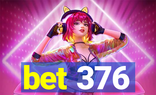 bet 376