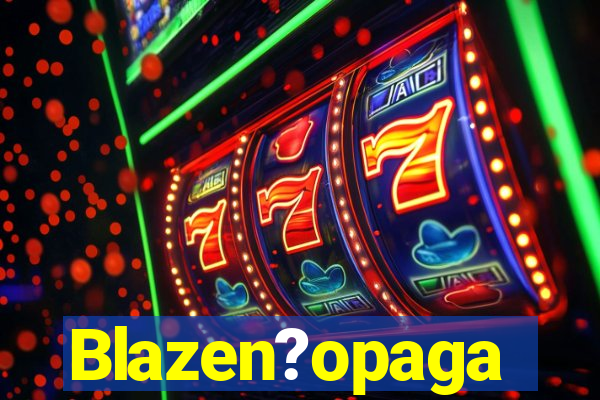 Blazen?opaga