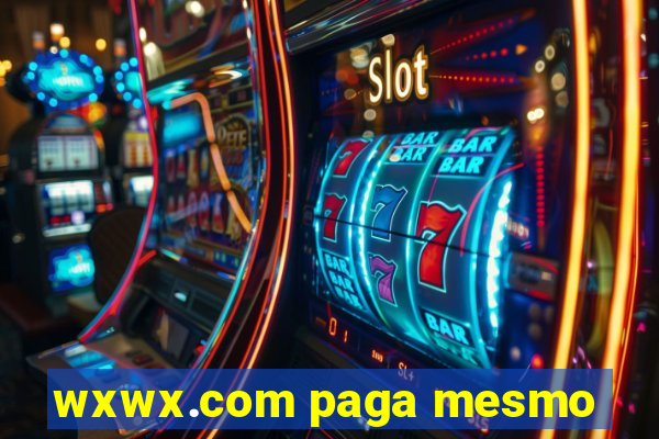 wxwx.com paga mesmo
