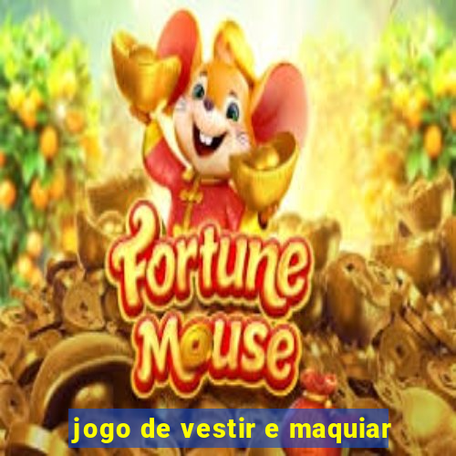 jogo de vestir e maquiar