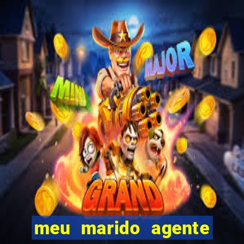 meu marido agente secreto completo dublado